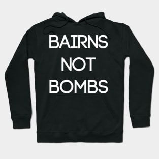 BAIRNS NOT BOMBS, Pro Scottish Independence Slogan Hoodie